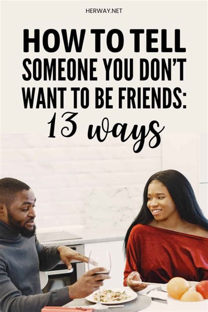 How do I tell my friend I don't want to be friends anymore?