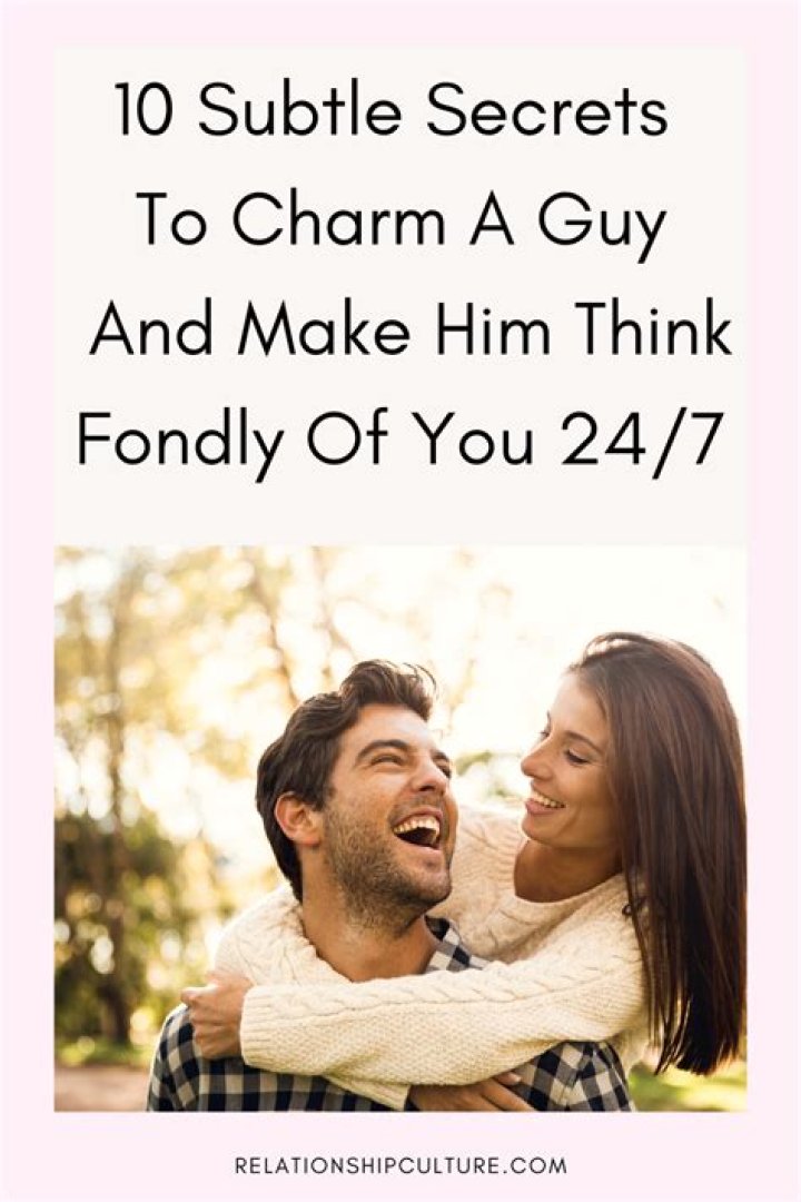 How do you charm a man?