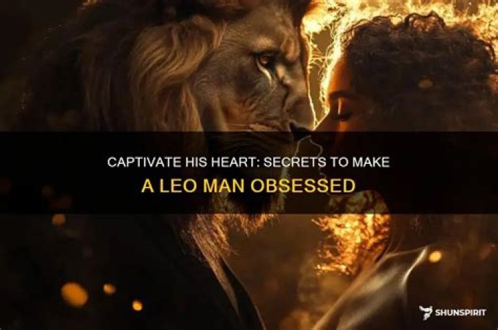 How do you make a Leo man crazy?