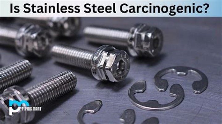 Is stainless steel carcinogenic?