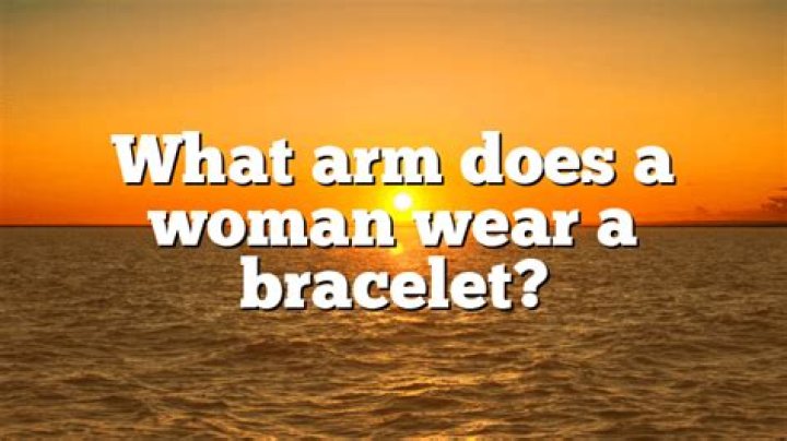 What arm does a woman wear a bracelet?
