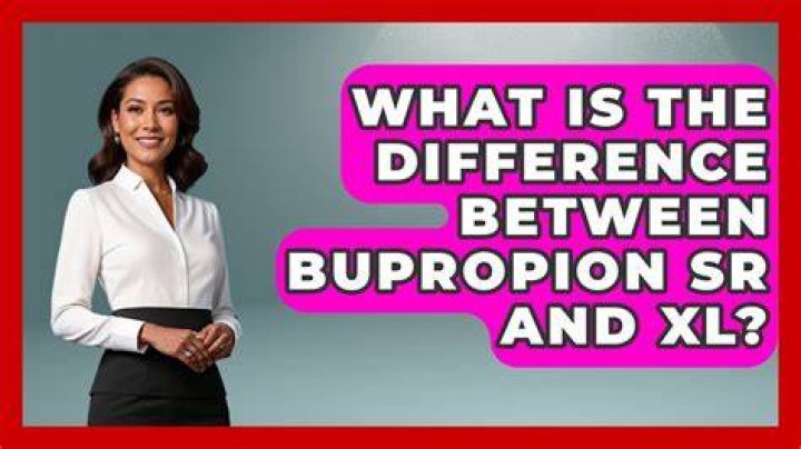 What is the difference between bupropion XL and SR?