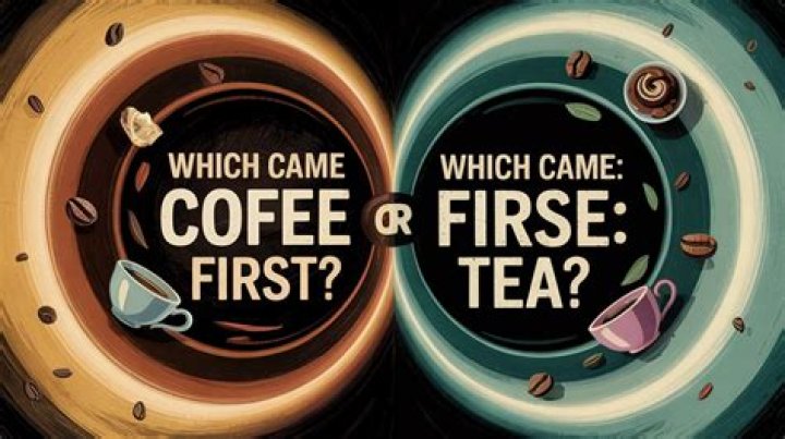 Which came first coffee or tea?