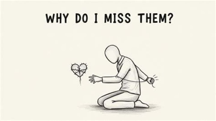 Why do I miss someone who hurt me?